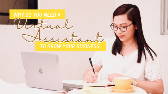 Why Do You Need a Virtual Assistant to Grow Your Business